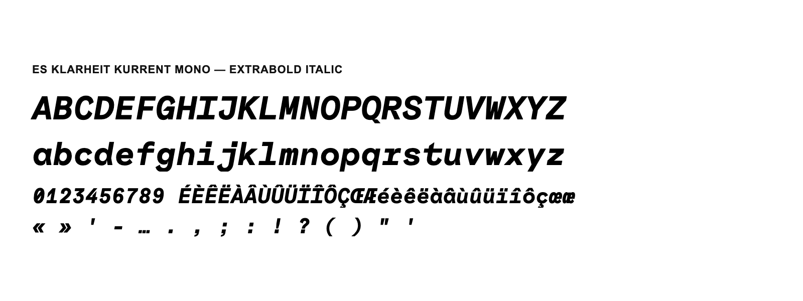 Spécimen de ES Klarheit Kurrent Mono Extrabold Italic